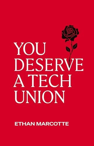 Cover of You Deserve a Tech Union by Ethan Marcotte