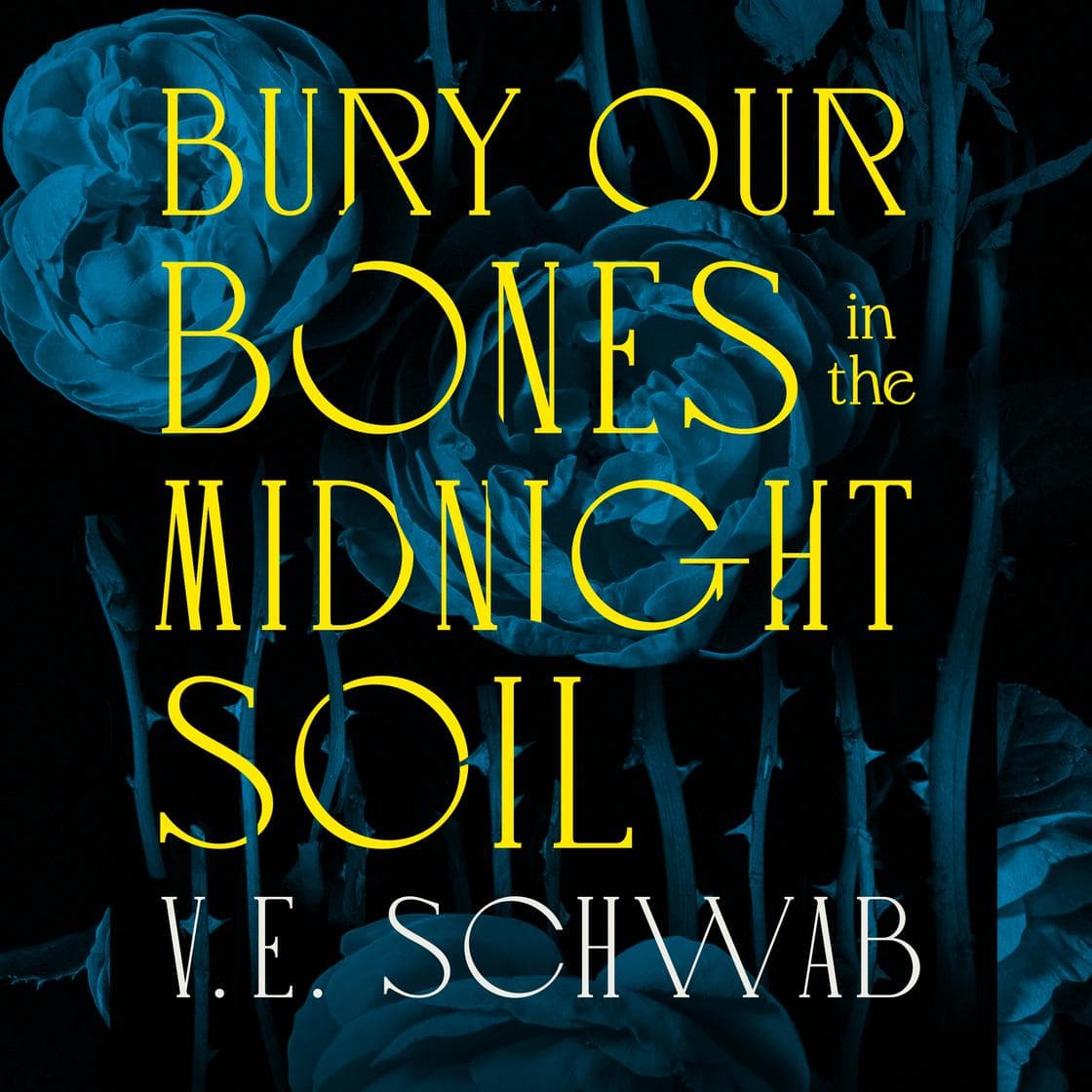 Cover of Bury Our Bones in the Midnight Soil by V.E. Schwab