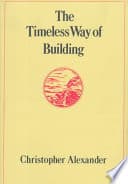 Cover of The Timeless Way of Building by Professor in the Department of Architecture Christopher Alexander