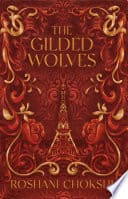 Cover of The Gilded Wolves by Roshani Chokshi