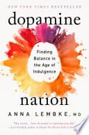 Cover of Dopamine Nation: Finding Balance in the Age of Indulgence by Anna Lembke
