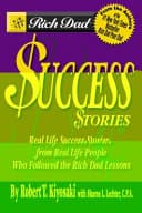 Cover of Rich Dad's Success Stories: Real Life Success Stories from Real Life People Who Followed the Rich Dad Lessons by Robert T. Kiyosaki
