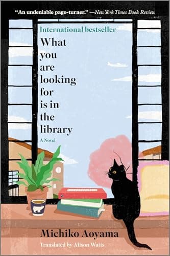 Cover of What You Are Looking for Is in the Library by Michiko Aoyama