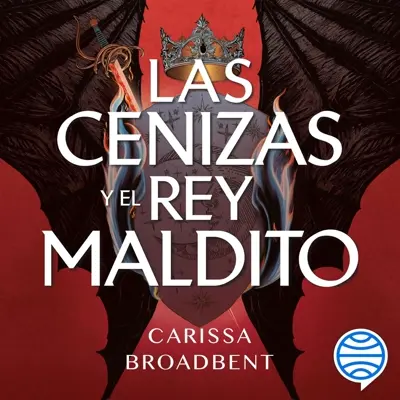 Cover of Las cenizas y el rey maldito by Carissa Broadbent
