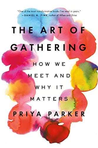 Cover of The Art of Gathering: How We Meet and Why It Matters by Priya Parker