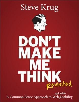 Cover of Don't Make Me Think, Revisited: A Common Sense Approach to Web Usability by Krug Steve