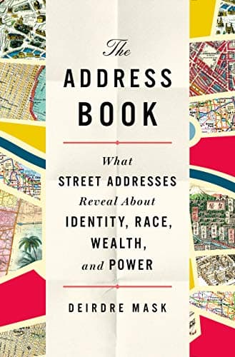 Cover of The Address Book: What Street Addresses Reveal About Identity, Race, Wealth, and Power by Deirdre Mask