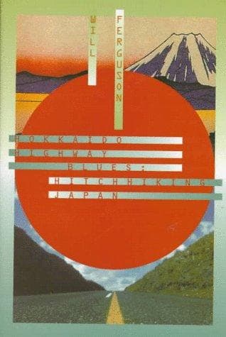Cover of Hokkaido Highway Blues: Hitchhiking Japan by Will Ferguson