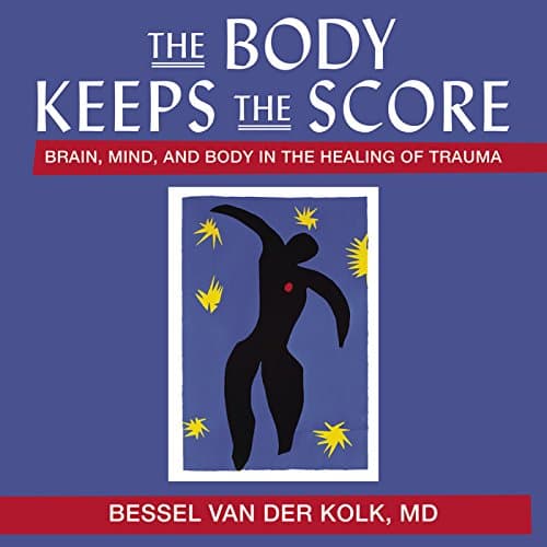 Cover of The Body Keeps the Score: Brain, Mind, and Body in the Healing of Trauma by Bessel van der Kolk