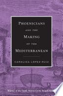 Cover of Phoenicians and the Making of the Mediterranean by Carolina López-Ruiz