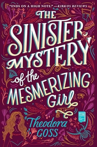 Cover of The Sinister Mystery of the Mesmerizing Girl by Theodora Goss