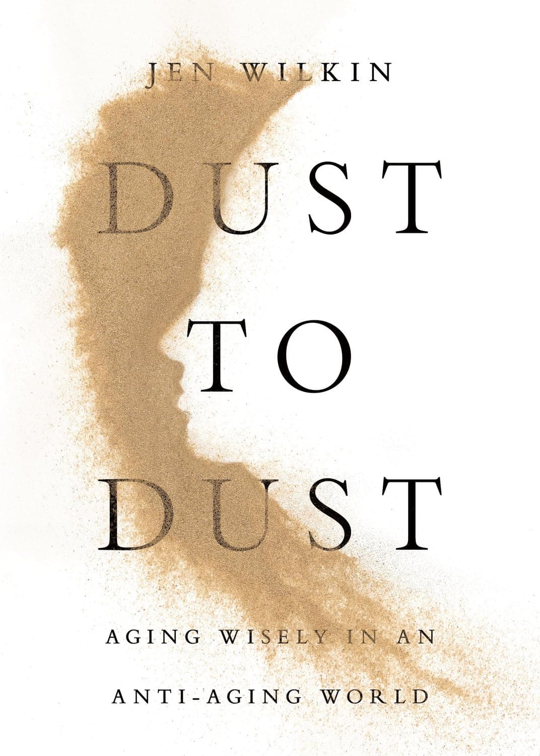 Cover of Dust to Dust: Aging Wisely in an Anti-Aging World by Jen Wilkin