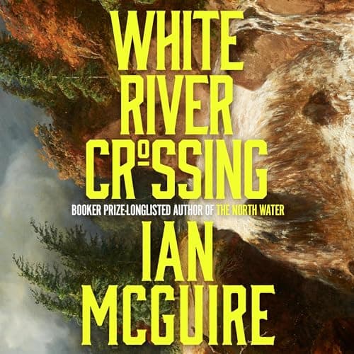 Cover of White River Crossing: A Novel by Ian McGuire
