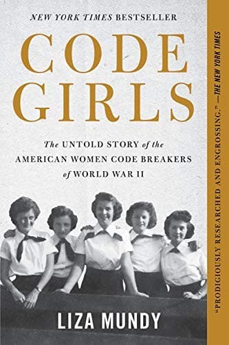 Cover of Code Girls: The Untold Story of the American Women Code Breakers of World War II by Liza Mundy