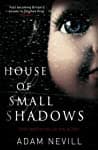 Cover of House of Small Shadows by Adam Nevill