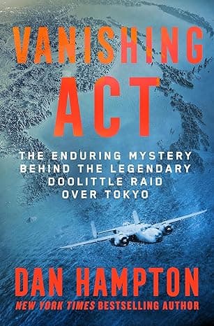 Cover of Vanishing Act: The Enduring Mystery Behind the Legendary Doolittle Raid over Tokyo by Dan Hampton