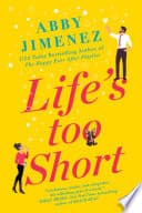 Cover of Life's Too Short by Abby Jimenez
