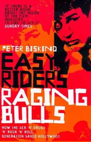 Cover of Easy Riders, Raging Bulls: How the Sex-Drugs-And-Rock-'N'-Roll Generation Saved Hollywood by Peter Biskind