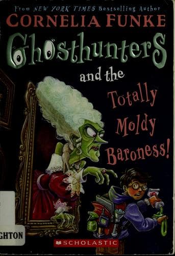 Cover of Ghosthunters and the Totally Moldy Baroness! by Cornelia Funke