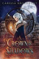 Cover of A Crown in Shadows by Carissa Broadbent