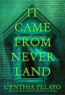 Cover of It Came From Neverland by Cynthia Pelayo