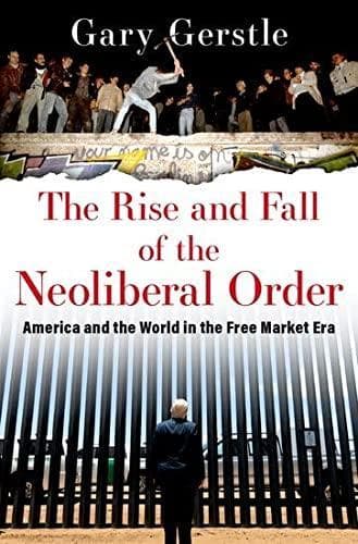 Cover of The Rise and Fall of the Neoliberal Order by Gary Gerstle