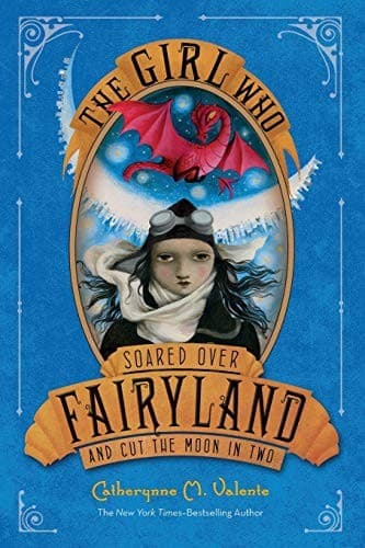Cover of The Girl Who Soared Over Fairyland and Cut the Moon in Two by Catherynne M. Valente