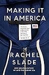 Cover of Making It in America: The Almost Impossible Quest to Manufacture in the U.S.A. by Rachel Slade