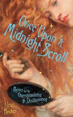 Cover of Once Upon a Midnight Scroll: Poems for the Overstimulated & Disillusioned by Heidi Becker