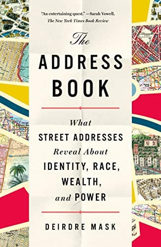 Cover of The Address Book: What Street Addresses Reveal About Identity, Race, Wealth, and Power by Deirdre Mask