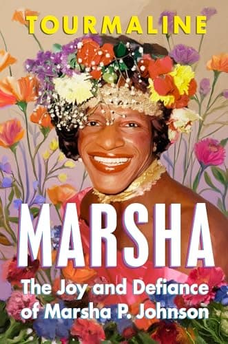 Cover of Marsha: The Joy and Defiance of Marsha P. Johnson by Tourmaline