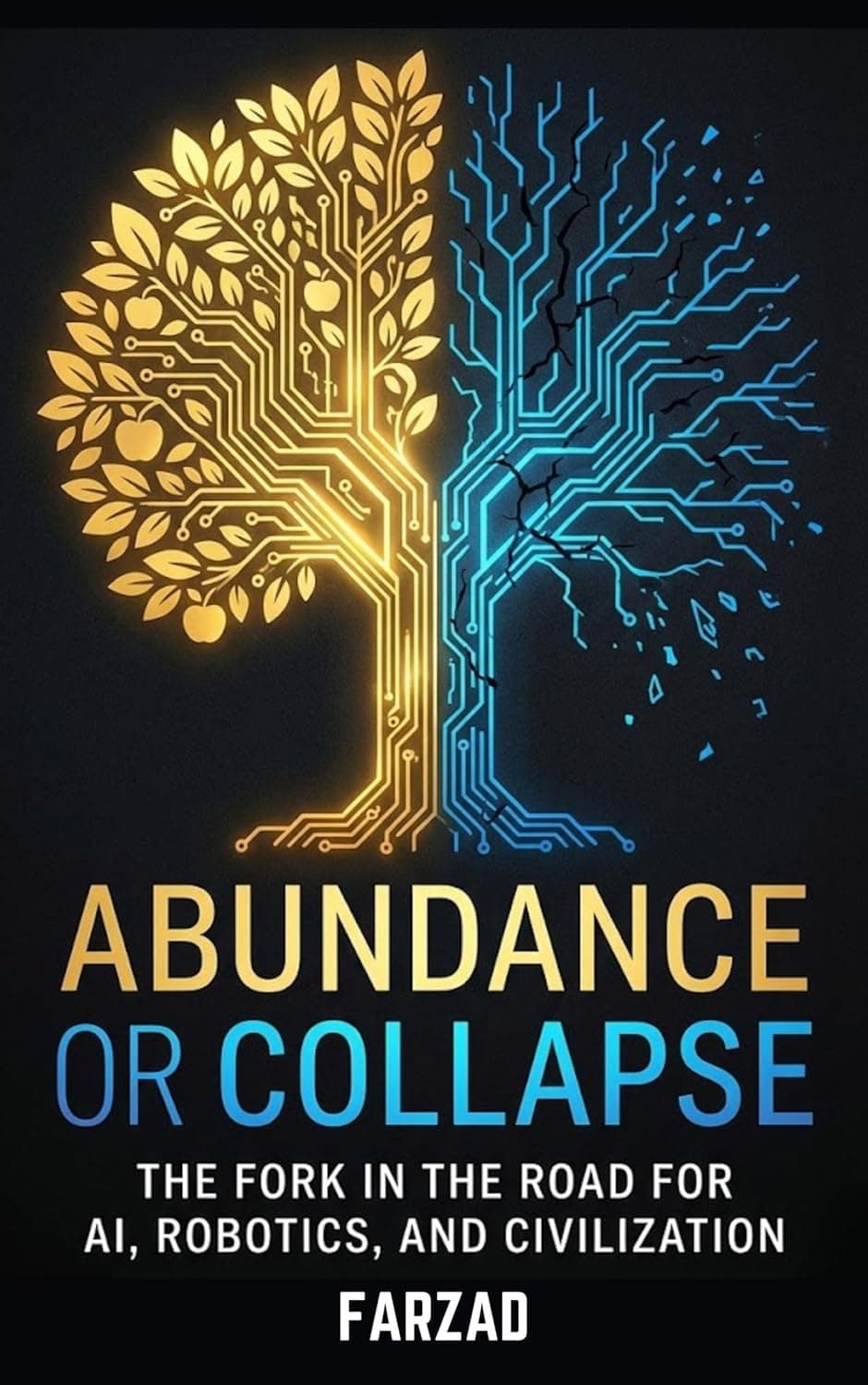 Cover of Abundance or Collapse: The Fork in the Road for AI, Robotics, and Civilization by Farzad Mesbahi