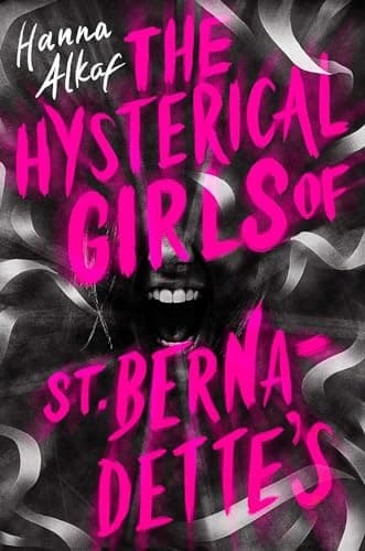 Cover of The Hysterical Girls of St. Bernadette's by Hanna Alkaf