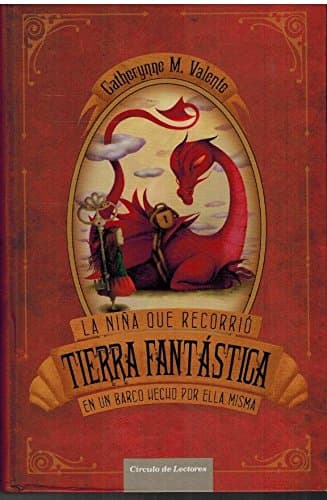 Cover of La niña que recorrió Tierra Fantástica en un barco hecho por ella misma by Catherynne M. Valente