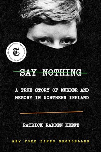 Cover of Say Nothing: A True Story of Murder and Memory in Northern Ireland by Patrick Radden Keefe