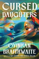 Cover of Cursed Daughters by Oyinkan Braithwaite