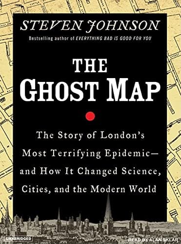 Cover of The Ghost Map: The Story of London's Most Terrifying Epidemic--and How It Changed Science, Cities, and the Modern World by Steven Johnson