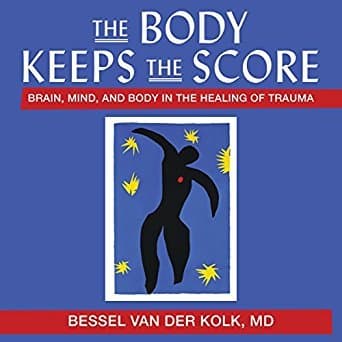 Cover of The Body Keeps the Score: Brain, Mind, and Body in the Healing of Trauma by Bessel van der Kolk