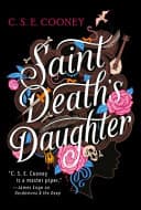 Cover of Saint Death's Daughter by C. S. E. Cooney
