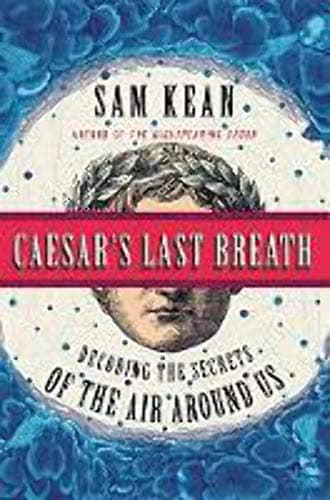 Cover of Caesar's Last Breath: Decoding the Secrets of the Air Around Us by Sam Kean