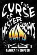 Cover of The Curse of Hester Gardens by Tamika Thompson