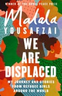 Cover of We Are Displaced: My Journey and Stories from Refugee Girls Around the World by Malala Yousafzai