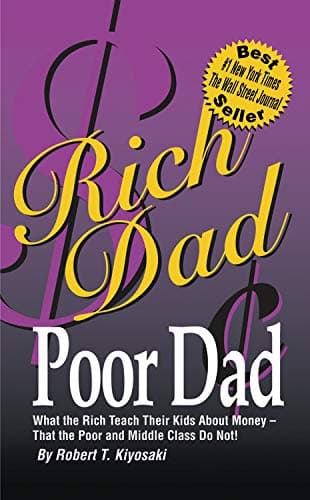Cover of Rich Dad, Poor Dad: What the Rich Teach Their Kids About Money -- That the Poor and Middle Class Do Not! by Robert T. Kiyosaki