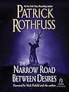 Cover of The Narrow Road Between Desires by Patrick Rothfuss