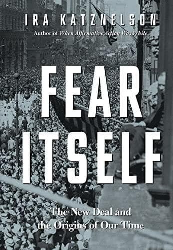 Cover of Fear Itself: The New Deal and the Origins of Our Time by Ira Katznelson