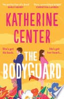 Cover of The Bodyguard by Katherine Center