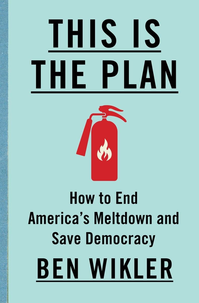 Cover of This Is The Plan: How to End America's Meltdown and Save Democracy by Ben Wikler