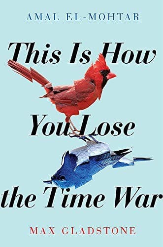 Cover of This Is How You Lose the Time War by Amal El-Mohtar