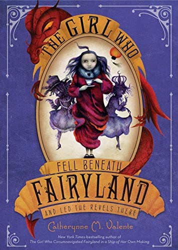 Cover of The Girl Who Fell Beneath Fairyland and Led the Revels There by Catherynne M. Valente