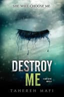 Cover of Destroy Me by Tahereh Mafi